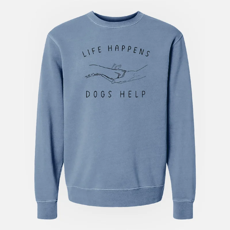 Life Happens Dogs Help - Paw - Unisex Pigment Dyed Crew Sweatshirt Comfortable Women’s Hoodies